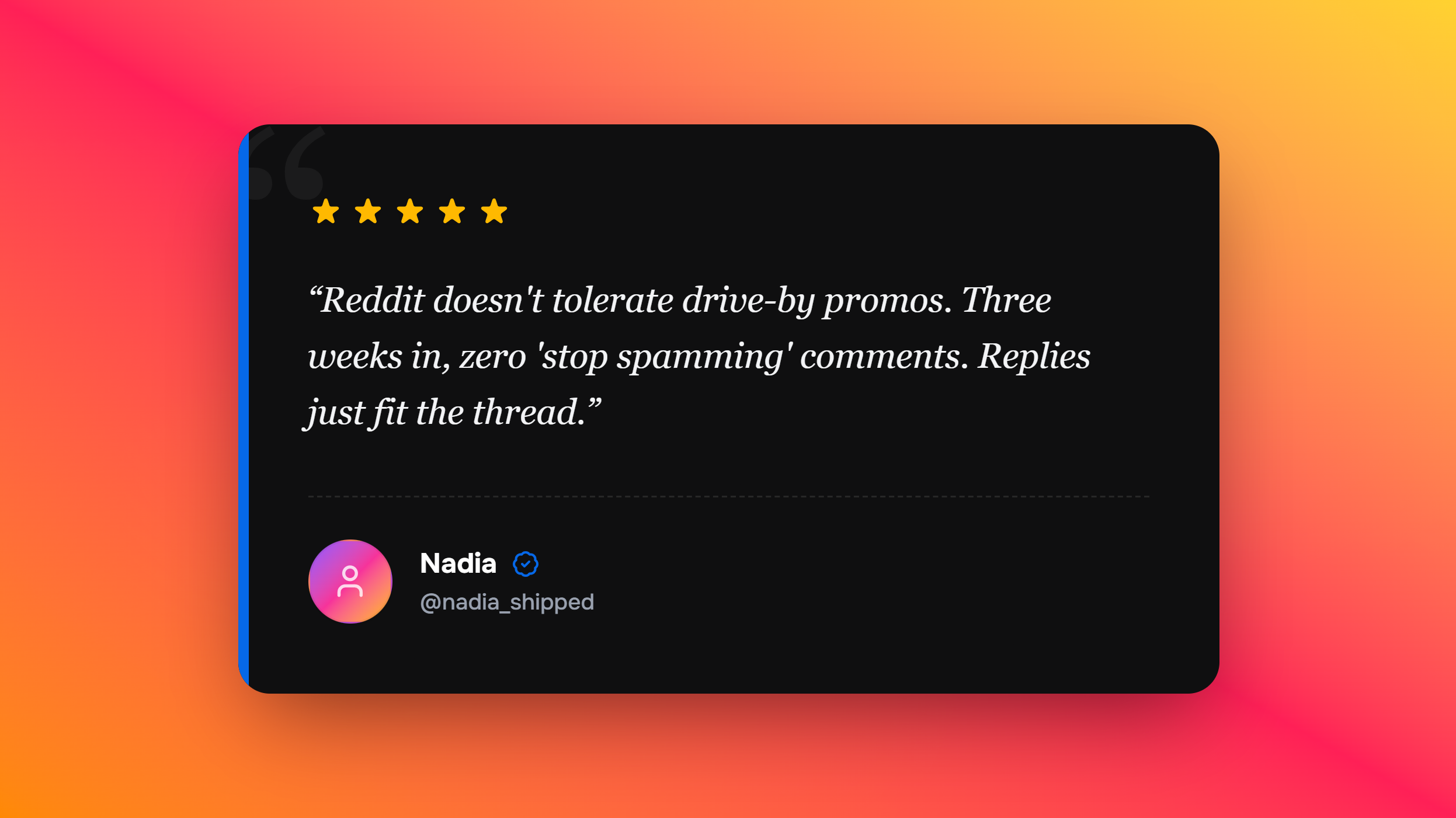 User testimonial: "Used to spend 20 mins on every reply trying to make the pitch not sound like a pitch. Now I edit for 30 seconds." — @jake_builds